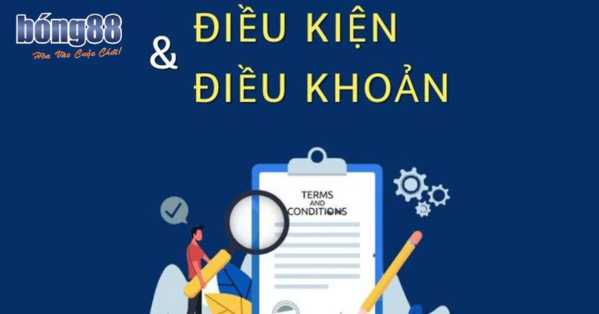 Những Điều Cần Biết Về Điều Khoản Và Điều Kiện Bong88 Các hạng mục Điều khoản và điều kiện Bong88